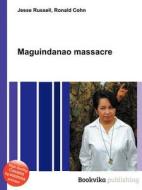 Maguindanao Massacre di Jesse Russell, Ronald Cohn edito da Book On Demand Ltd.