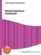 Mastixiodendron Stoddardii edito da Book On Demand Ltd.