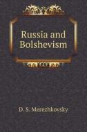 Russia And Bolshevism di D S Merezhkovsky edito da Book On Demand Ltd.