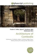 Architecture of Cambodia di Frederic P Miller, Agnes F Vandome, John McBrewster edito da Alphascript Publishing