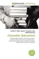 Chancellor (education) di #Miller,  Frederic P. Vandome,  Agnes F. Mcbrewster,  John edito da Vdm Publishing House