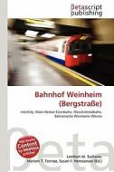 Bahnhof Weinheim (Bergstrasse) edito da Betascript Publishing