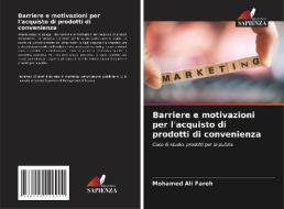 Barriere e motivazioni per l'acquisto di prodotti di convenienza di Mohamed Ali Fareh edito da Edizioni Sapienza