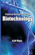 Biotechnology: Practical Manual Series Vol 04 di K. M. Thara edito da NIPA