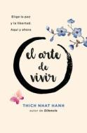 El Arte de Vivir di Thich Nhat Hanh edito da EDICIONES URANO