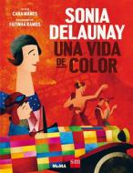 Sonia Delaunay. Una vida de color di Cara Manes edito da Fundación Santa María-Ediciones SM