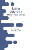 Little Pitchers di Sophie May edito da Alpha Editions