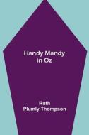 Handy Mandy in Oz di Ruth Plumly Thompson edito da Alpha Editions