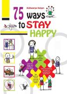 75 Ways to Stay Happy di Aishwary Kalyan edito da V&S Publishers