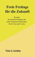 Freie Freitage für die Zukunft di Thilo Schäfer edito da Bookmundo Osiander