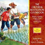 Cultural Revolution Cookbook di Sasha Gong, Scott D Seligman edito da Earnshaw Books Ltd