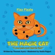 Fizz Fizzle the Magic Cat di Thomas Ayers edito da Inherence LLC