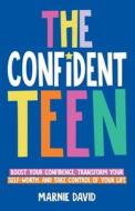 The Confident Teen di Marnie David edito da Marnie David