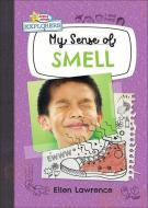 My Sense of Smell di Ellen Lawrence edito da SEQUOIA KIDS MEDIA