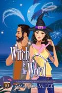 Witch Is The Word di Lee Amanda M. Lee edito da Independently Published