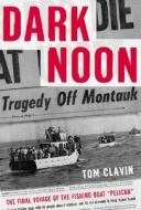 Dark Noon di Tom Clavin edito da International Marine Publishing Co