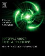 Materials Under Extreme Conditions edito da Elsevier Science Publishing Co Inc
