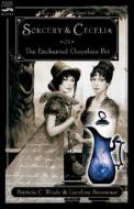 Sorcery And Cecelia Or The Enchanted Chocolate Pot di Wrede Patricia C. Wrede, Stevermer Caroline Stevermer edito da Hmh Books