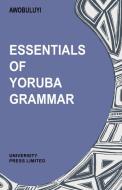 Essentials of Yoruba Grammar di Oladele Awobuluyi edito da AFRICAN BOOKS COLLECTIVE