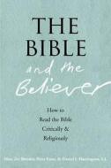 The Bible And The Believer di Marc Zvi Brettler, Peter Enns, Daniel J. Harrington edito da Oxford University Press Inc