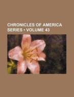 Chronicles Of America Series (volume 43) di Books Group edito da General Books Llc