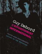 Guy Debord and the Situationist International di Tom Mcdonough edito da MIT Press Ltd