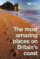 The Most Amazing Places On Britain's Coast edito da David & Charles