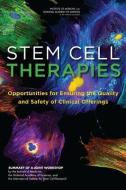 Stem Cell Therapies: Opportunities for Ensuring the Quality and Safety of Clinical Offerings: Summary of a Joint Worksho di National Research Council, Division On Earth And Life Studies, Board On Life Sciences edito da NATL ACADEMY PR