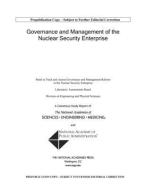 Governance and Management of the Nuclear Security Enterprise di National Academy of Public Administratio, National Academies Of Sciences Engineeri, Division On Engineering And Physical Sci edito da NATL ACADEMY PR