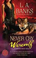 Never Cry Werewolf di L. A. Banks edito da ST MARTINS PR