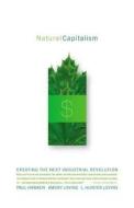 Natural Capitalism: Creating the Next Industrial Revolution di L. Hunter Lovins, Amory Lovins, Paul Hawken edito da BACK BAY BOOKS