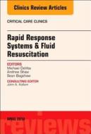Rapid Response Systems/Fluid Resuscitation, An Issue of Critical Care Clinics di Michael A. DeVita, Andrew Shaw edito da Elsevier - Health Sciences Division