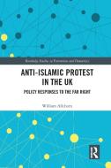 Anti-islamic Protest In The Uk di William Allchorn edito da Taylor & Francis Ltd