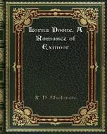 Lorna Doone. A Romance of Exmoor di R. D. Blackmore edito da Blurb