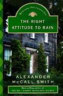 The Right Attitude to Rain: An Isabel Dalhousie Novel di Alexander McCall Smith edito da Pantheon Books