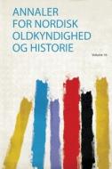 Annaler for Nordisk Oldkyndighed Og Historie edito da HardPress Publishing
