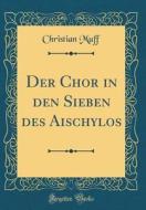 Der Chor in Den Sieben Des Aischylos (Classic Reprint) di Christian Muff edito da Forgotten Books