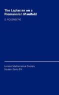 The Laplacian on a Riemannian Manifold di Steven Rosenberg edito da Cambridge University Press