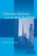 Christian Realism and the New Realities di Robin W. Lovin edito da Cambridge University Press