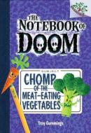 Chomp of the Meat-Eating Vegetables: A Branches Book (the Notebook of Doom #4) di Troy Cummings edito da SCHOLASTIC