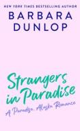 Strangers in Paradise di Barbara Dunlop edito da BERKLEY BOOKS