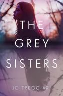 The Grey Sisters di Jo Treggiari edito da Prentice Hall Press