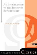 An Introduction To The Theory Of Superfluidity di I. M. Khalatnikov edito da Taylor & Francis Inc