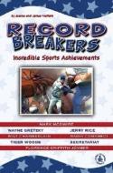 Record Breakers: Incredible Sports Achievements di Joanne Mattern, James Mattern edito da PERFECTION LEARNING CORP