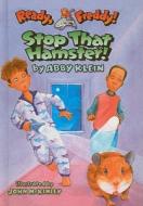 Stop That Hamster! di Abby Klein edito da Perfection Learning