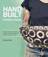Handbuilt, a Potter's Guide di Melissa Weiss edito da ROCKPORT PUBL