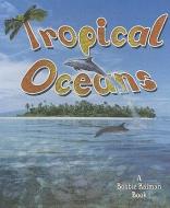 Tropical Oceans di Kelley MacAulay, Bobbie Kalman edito da CRABTREE PUB