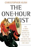 The One-Hour Activist di Christopher Kush edito da John Wiley & Sons Inc