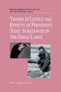 Trends in Levels and Effects of Persistent Toxic Substances in the Great Lakes edito da Springer Netherlands