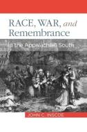 Race, War, and Remembrance in the Appalachian South di John C. Inscoe edito da The University Press of Kentucky